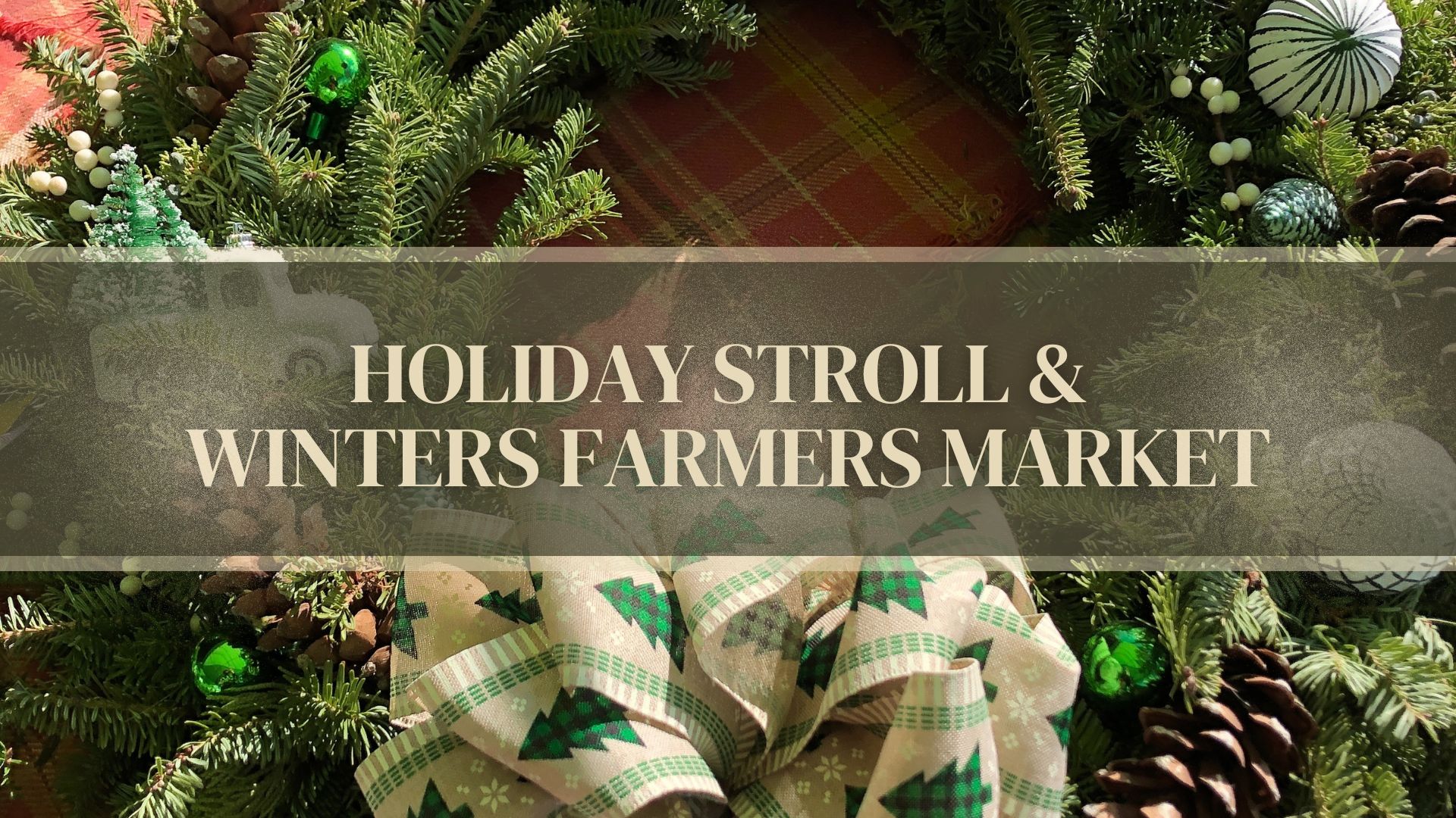 Holiday Stroll Winter Farmers Market